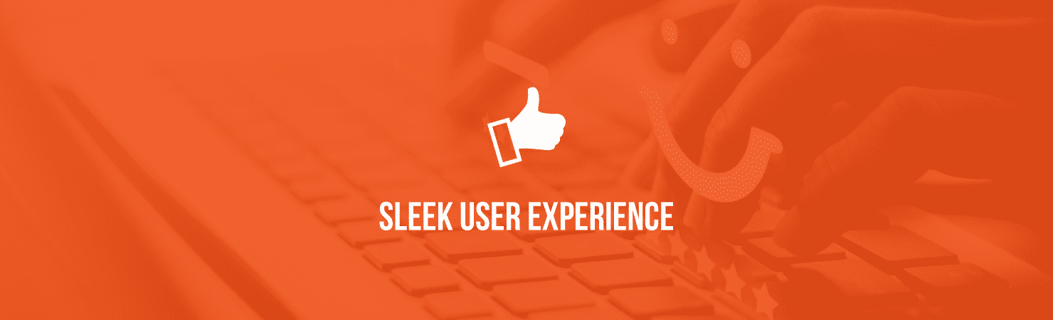 Sleek user experience
