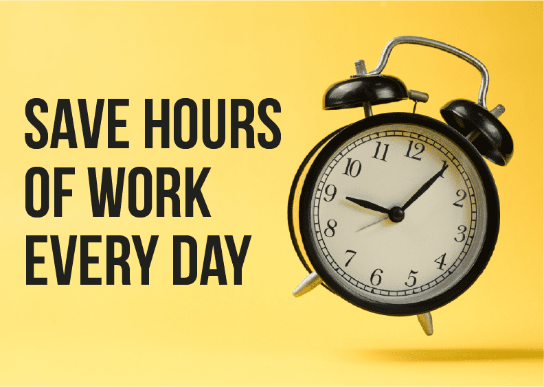 Save Hours Of Work Every Day