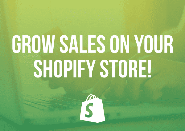 Grow sales on your shopify store