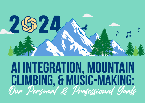 AI integration, mountain climbing, and music-making: Our personal and professional goals for 2024