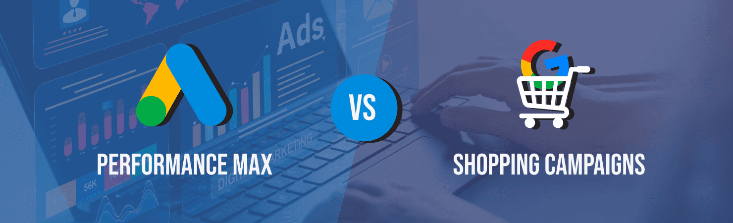 Performance Max vs Shopping campaigns