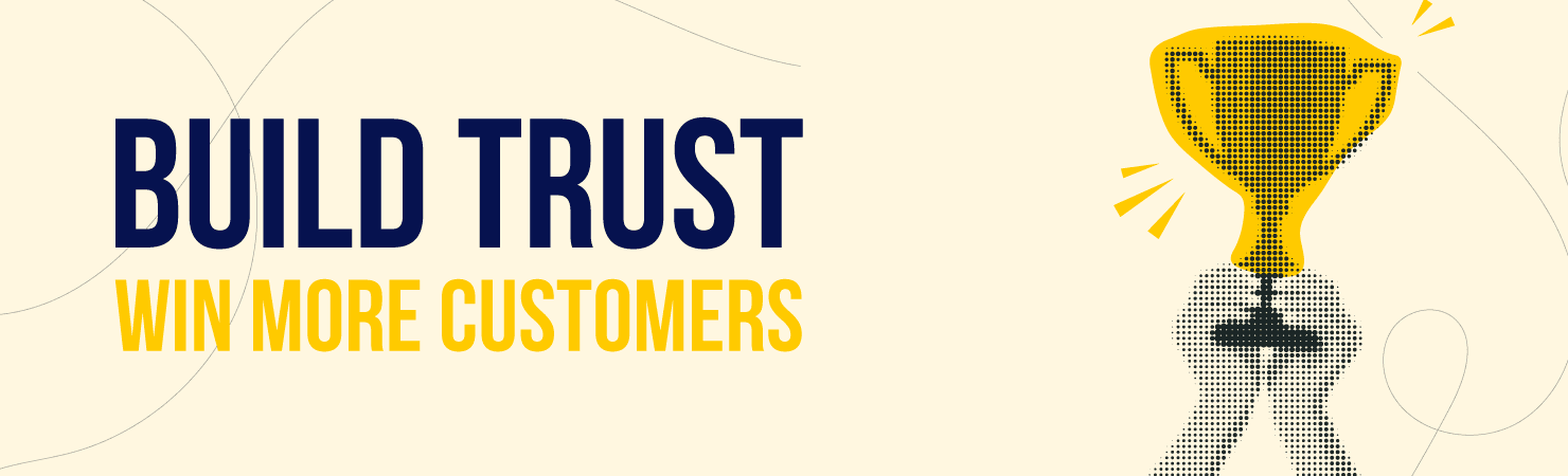 Build Trust. Win More Customers.